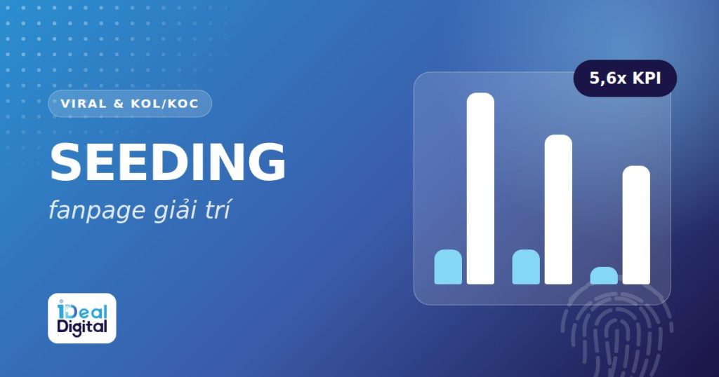 Seeding trên fanpage giải trí: vượt KPI mà không cần chạy quảng cáo