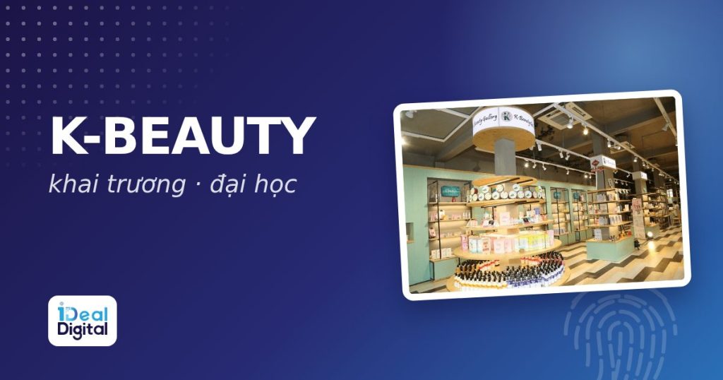 K-Beauty: khai trương cửa hàng và activation tại trường đại học, doanh số trên 180%